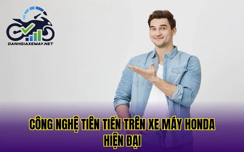 công nghệ tiên tiến trên xe máy Honda hiện đại