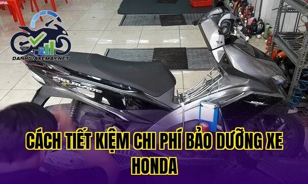 cách tiết kiệm chi phí bảo dưỡng xe Honda