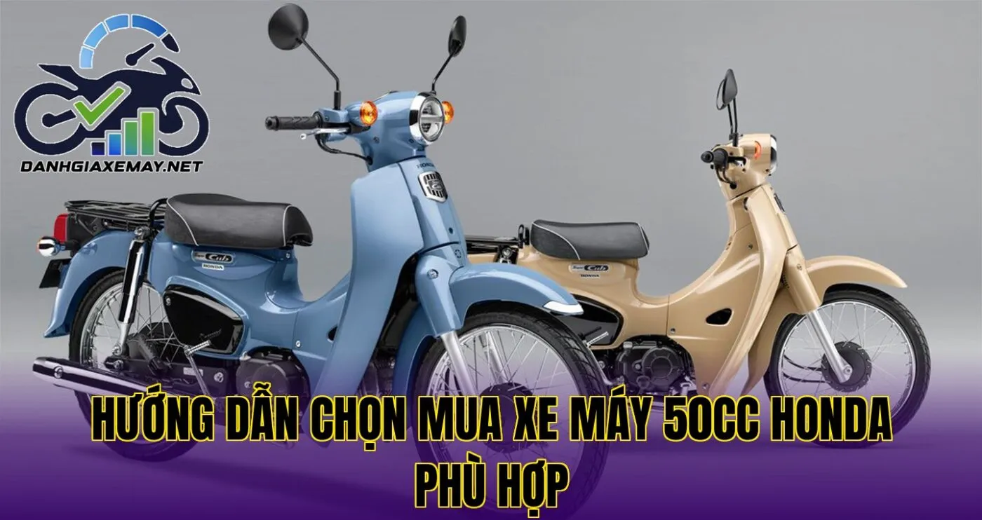 hướng dẫn chọn mua xe máy 50cc Honda phù hợp