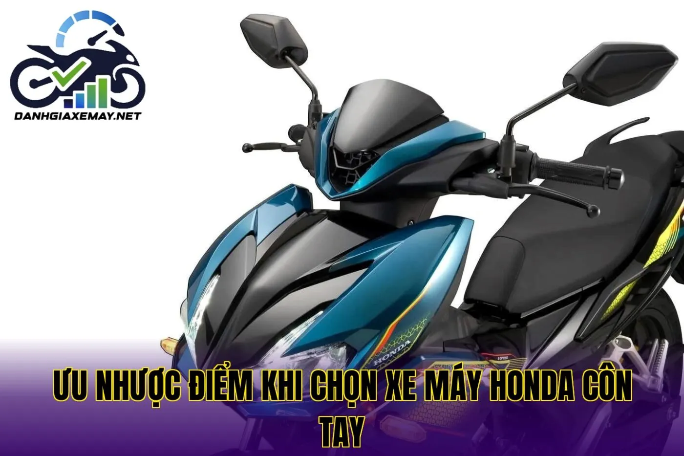ưu nhược điểm khi chọn xe máy Honda côn tay