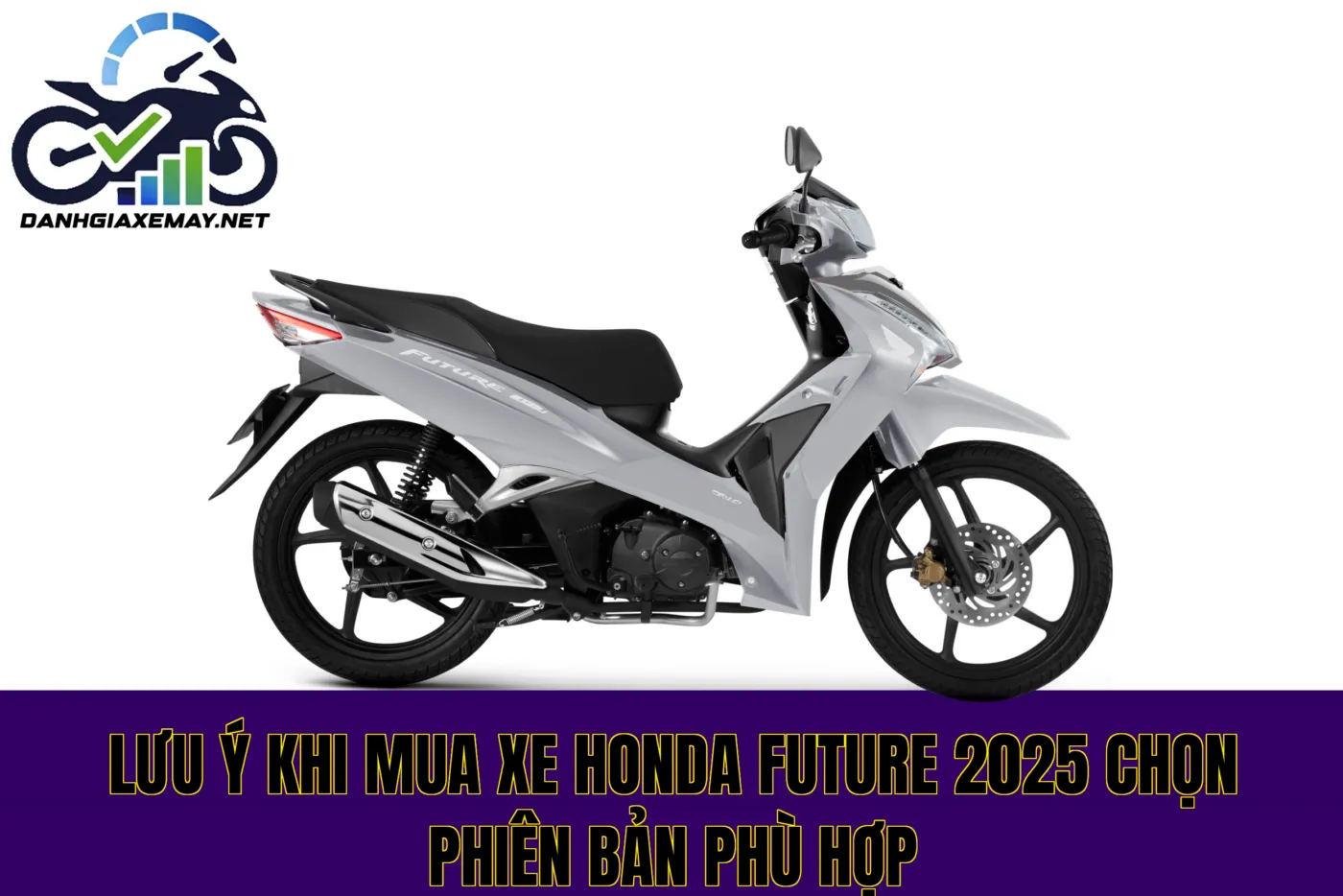 lưu ý khi mua xe Honda Future 2025 chọn phiên bản phù hợp