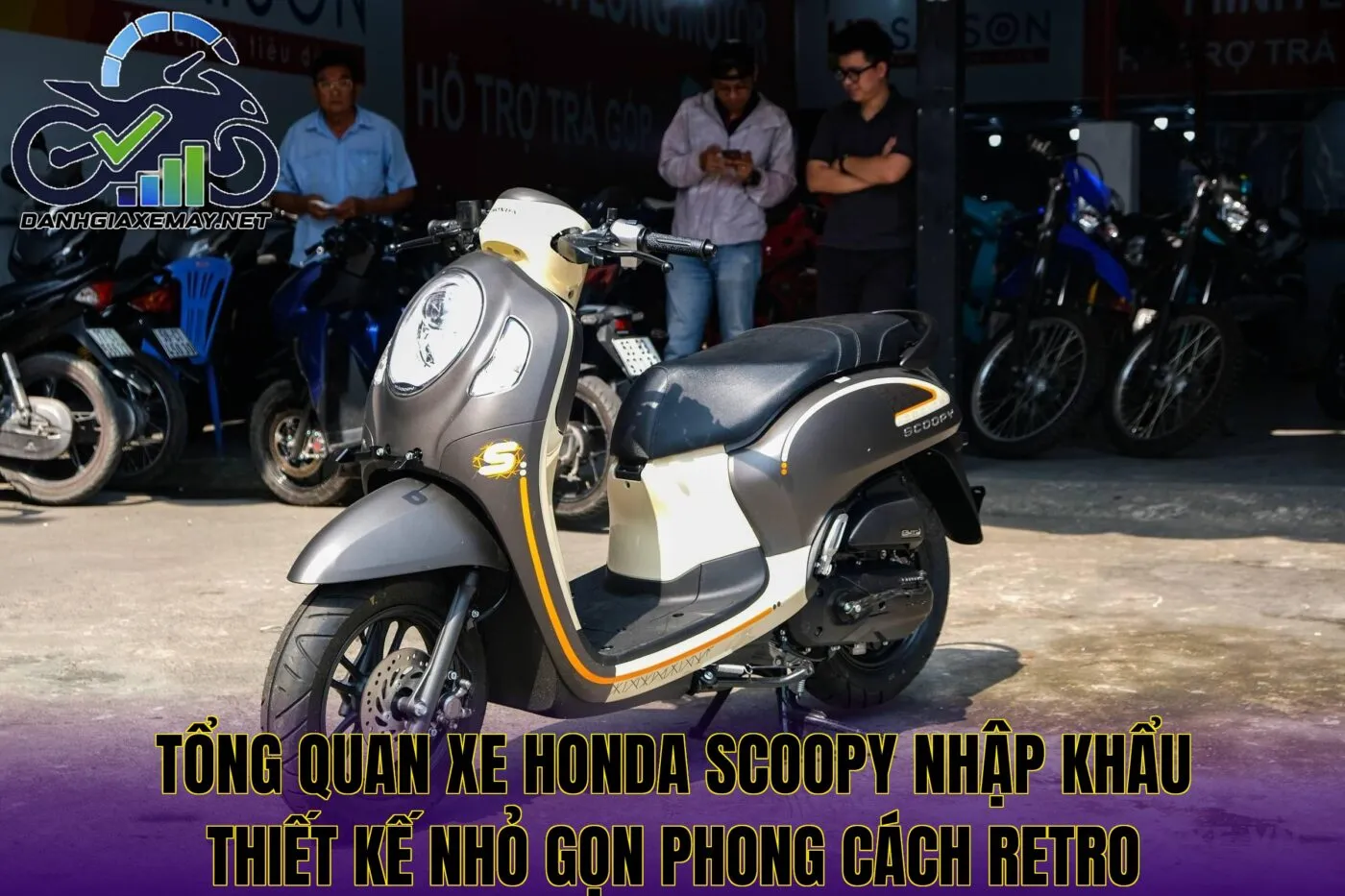 tổng quan xe Honda Scoopy nhập khẩu thiết kế nhỏ gọn phong cách retro