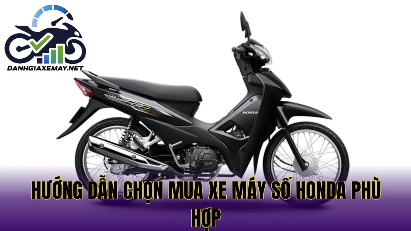 hướng dẫn chọn mua xe máy số Honda phù hợp
