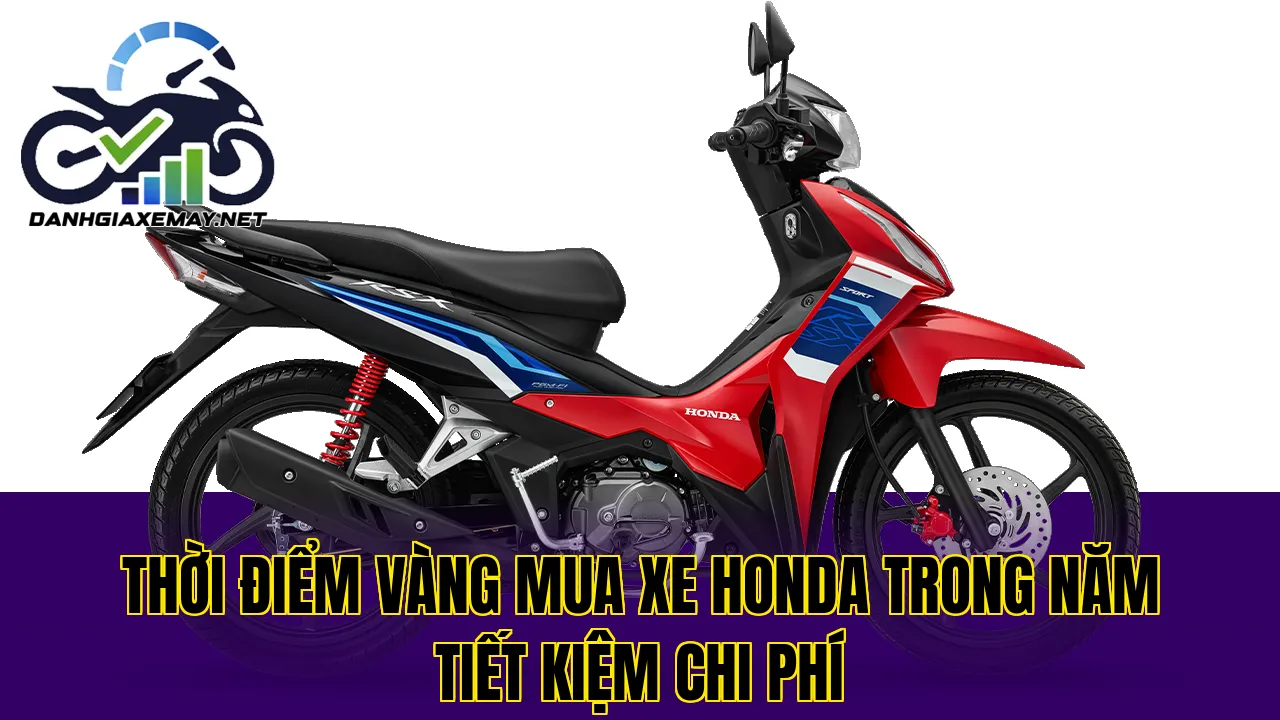 thời điểm vàng mua xe Honda trong năm tiết kiệm chi phí