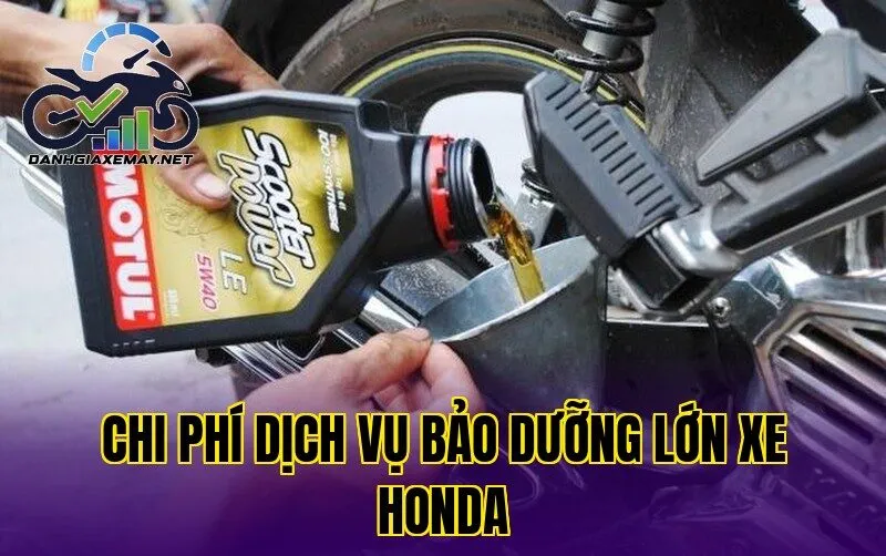 chi phí dịch vụ bảo dưỡng lớn xe Honda