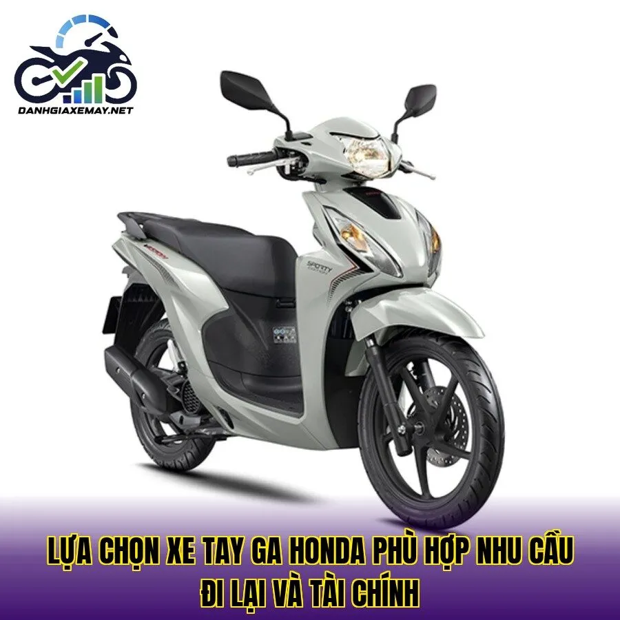 lựa chọn xe tay ga Honda phù hợp nhu cầu đi lại và tài chính