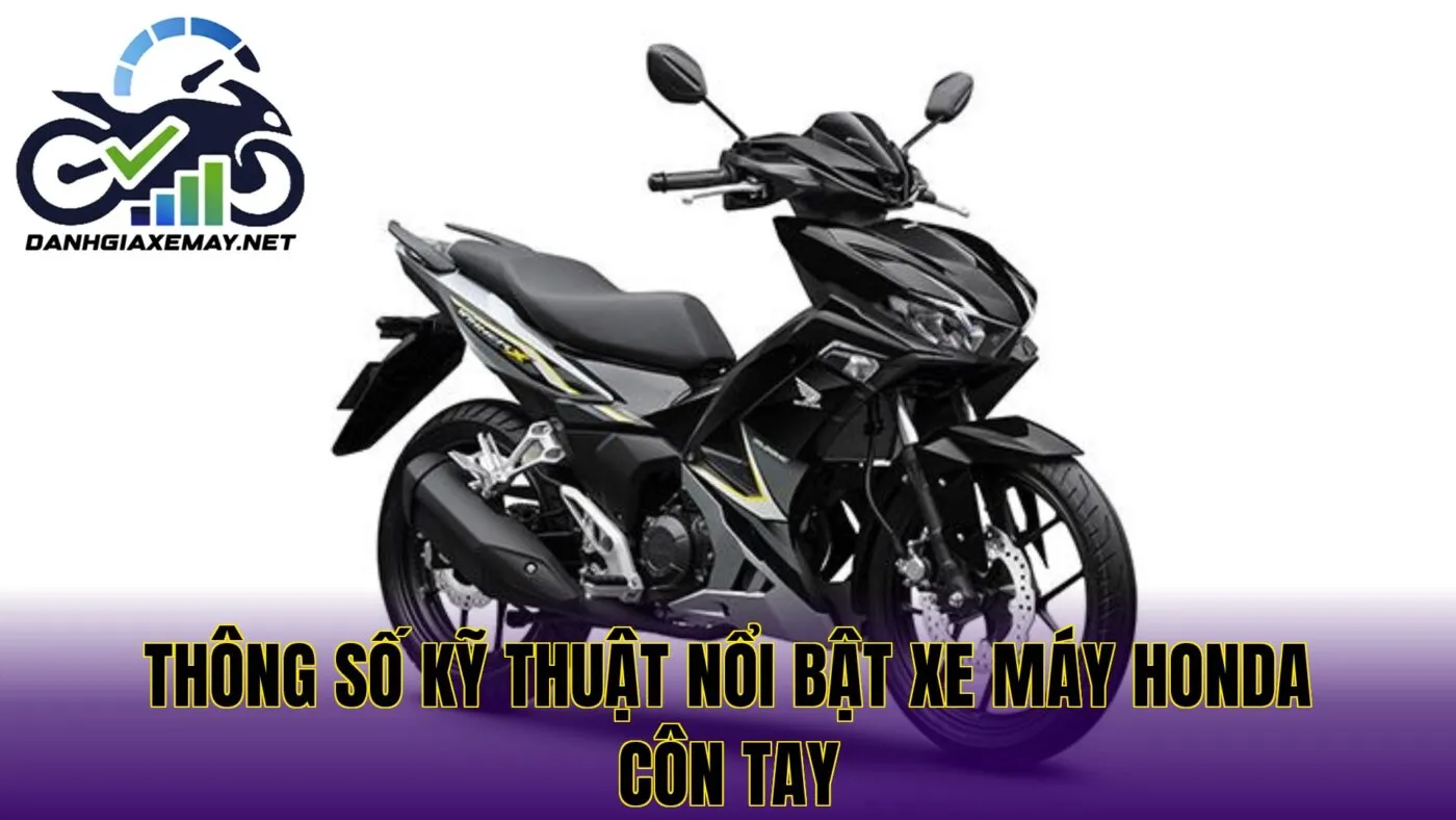 thông số kỹ thuật nổi bật xe máy Honda côn tay