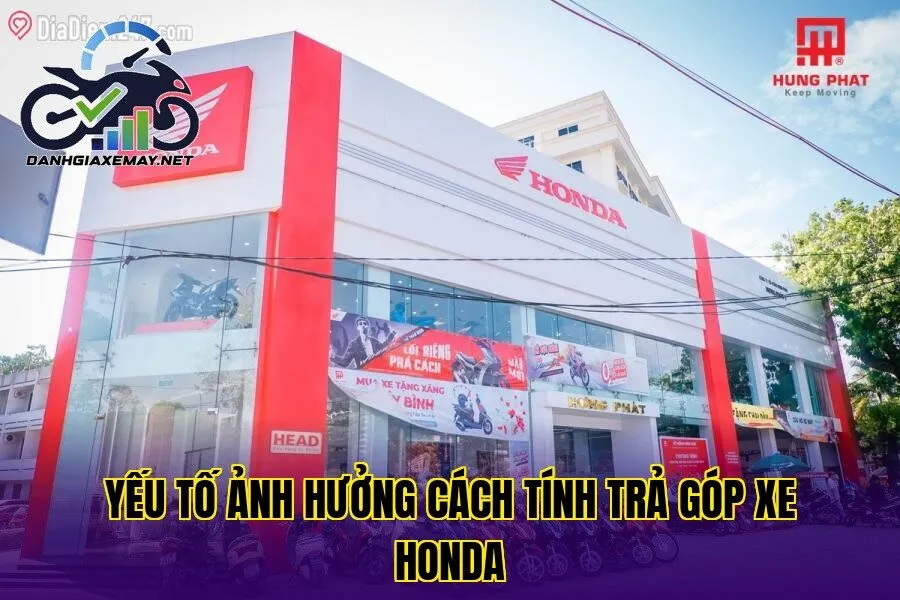 yếu tố ảnh hưởng cách tính trả góp xe Honda