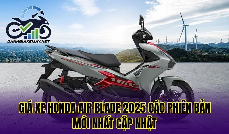 giá xe Honda Air Blade 2025 các phiên bản mới nhất cập nhật