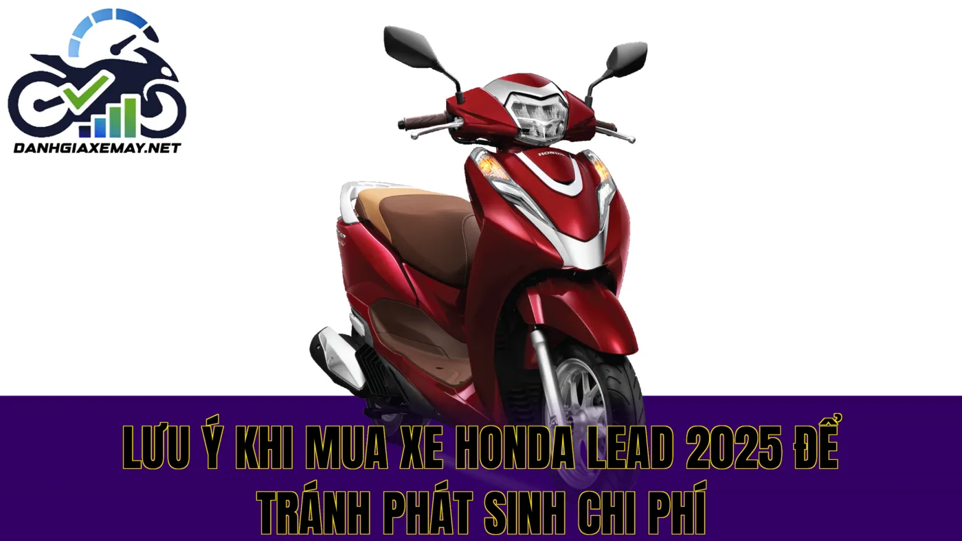 lưu ý khi mua xe Honda Lead 2025 để tránh phát sinh chi phí
