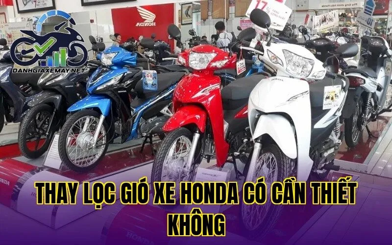 thay lọc gió xe Honda có cần thiết không