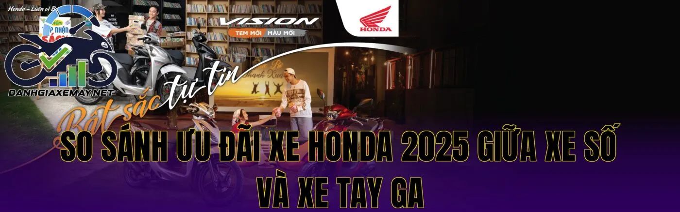 so sánh ưu đãi xe Honda 2025 giữa xe số và xe tay ga
