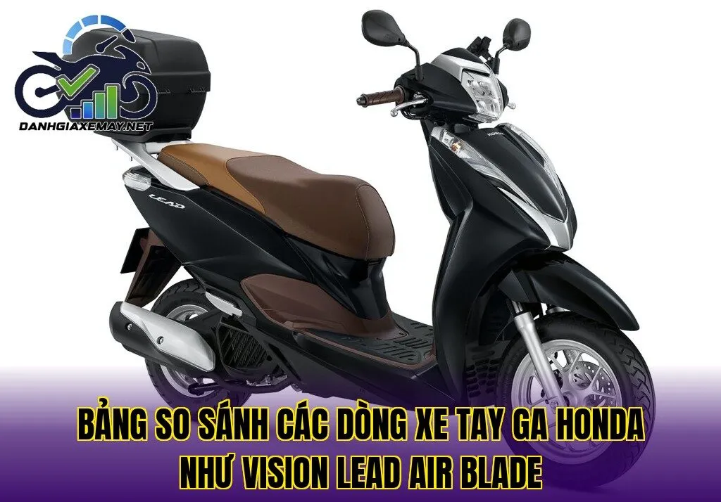 bảng so sánh các dòng xe tay ga Honda như Vision Lead Air Blade