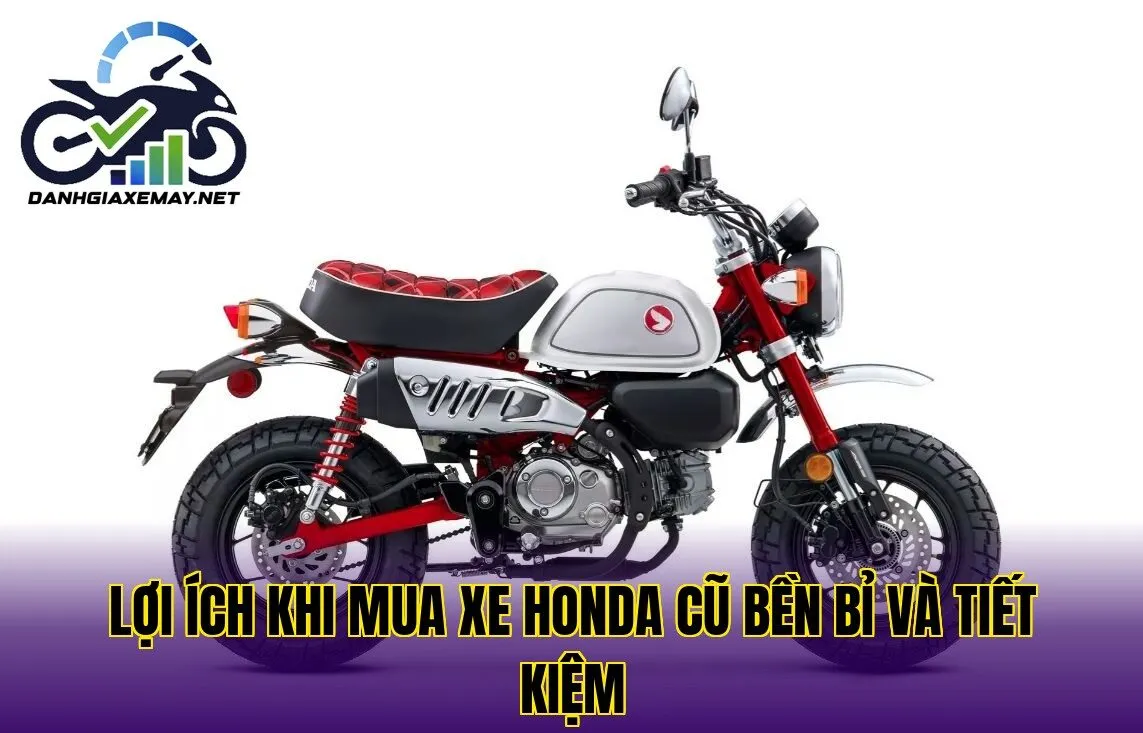 lợi ích khi mua xe Honda cũ bền bỉ và tiết kiệm