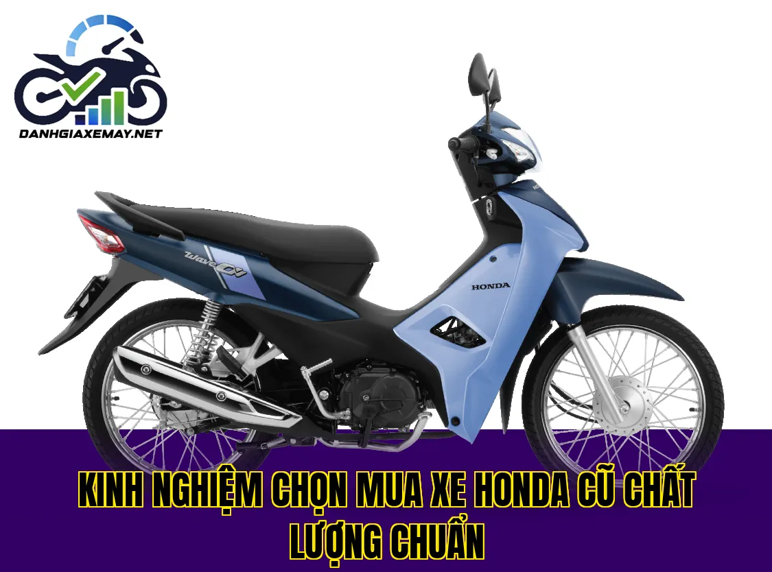kinh nghiệm chọn mua xe Honda cũ chất lượng chuẩn