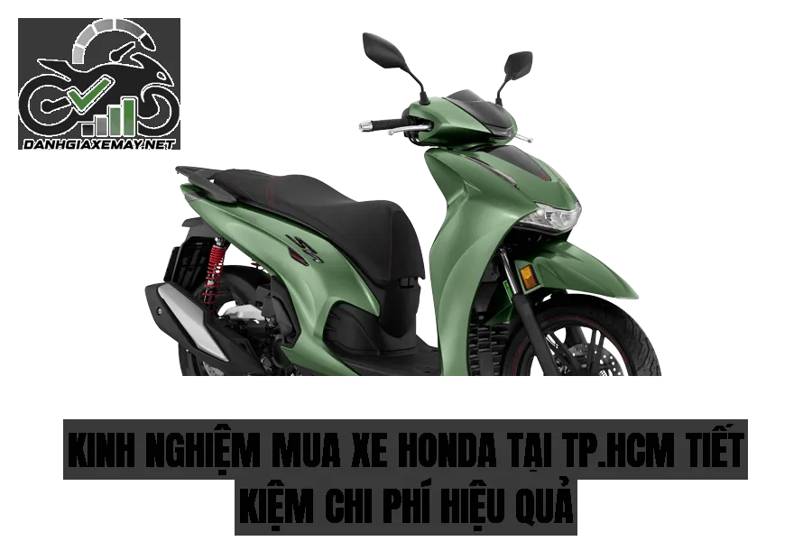 kinh nghiệm mua xe Honda tại TP.HCM tiết kiệm chi phí hiệu quả