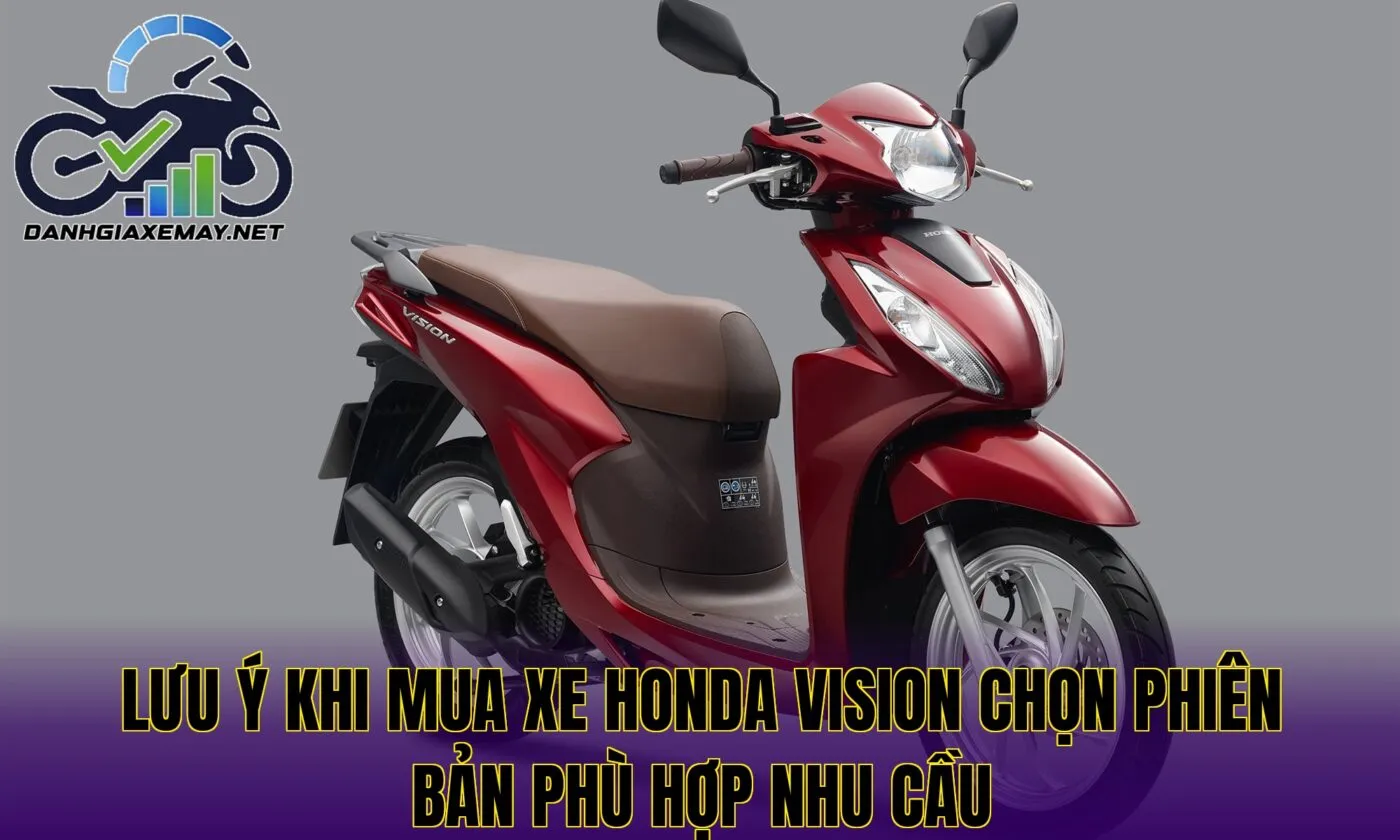 lưu ý khi mua xe Honda Vision chọn phiên bản phù hợp nhu cầu