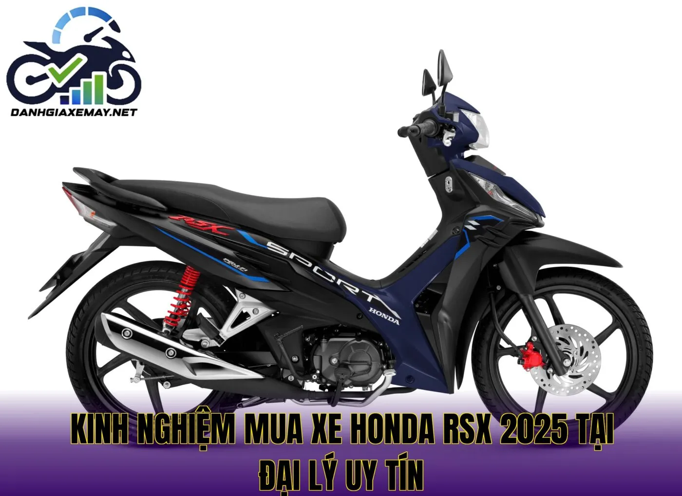 kinh nghiệm mua xe Honda RSX 2025 tại đại lý uy tín