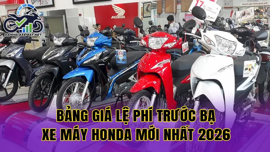 Bảng giá lệ phí trước bạ xe máy Honda mới nhất 2026