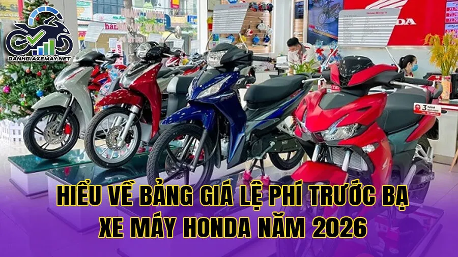 Hiểu về bảng giá lệ phí trước bạ xe máy honda năm 2026