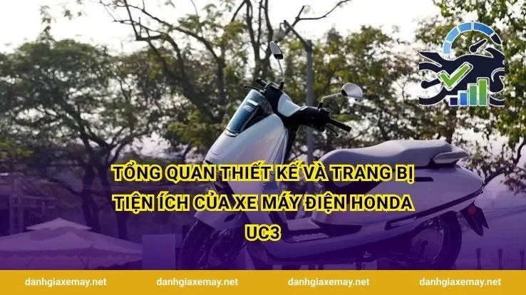 Tổng quan thiết kế và trang bị tiện ích của Xe máy điện Honda UC3